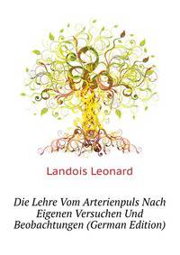 Die Lehre Vom Arterienpuls Nach Eigenen Versuchen Und Beobachtungen (German Edition)