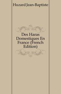 Des Haras Domestiques En France (French Edition)