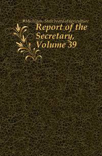 Report of the Secretary, Volume 39