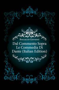 Dal Commento Sopra Le Commedia Di Dante (Italian Edition)
