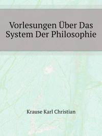 Vorlesungen Uber Das System Der Philosophie (German Edition)