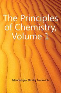 The Principles of Chemistry, Volume 1