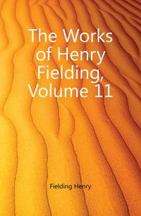 The Works of Henry Fielding, Volume 11