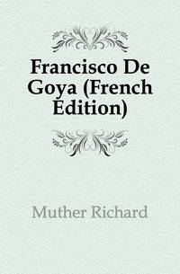 Francisco De Goya (French Edition)