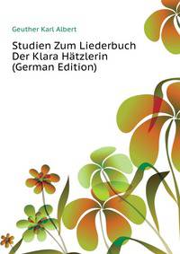 Studien Zum Liederbuch Der Klara Haetzlerin (German Edition)