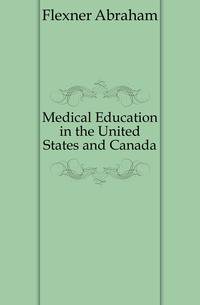 Medical Education in the United States and Canada