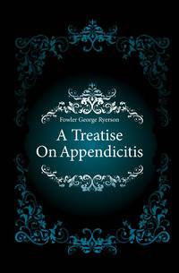 A Treatise On Appendicitis