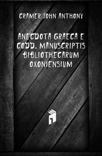 Anecdota Graeca E Codd. Manuscriptis Bibliothecarum Oxoniensium