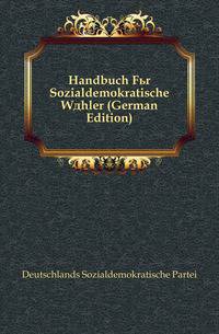 Handbuch Fuer Sozialdemokratische Waehler (German Edition)