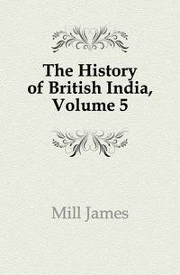 The History of British India, Volume 5