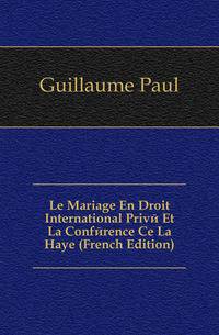 Le Mariage En Droit International Prive Et La Conference Ce La Haye (French Edition)