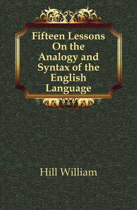 Fifteen Lessons On the Analogy and Syntax of the English Language