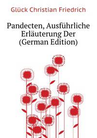 Pandecten, Ausfuehrliche Erlaeuterung Der (German Edition)