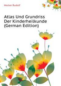 Atlas Und Grundriss Der Kinderheilkunde (German Edition)