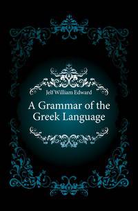 A Grammar of the Greek Language