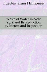 Waste of Water in New York and Its Reduction by Meters and Inspection