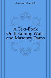 A Text-Book On Retaining Walls and Masonry Dams