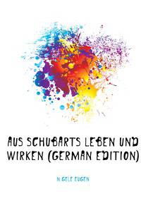 Aus Schubarts Leben Und Wirken (German Edition)