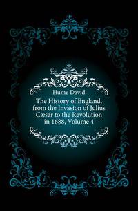 The History of England, from the Invasion of Julius Caesar to the Revolution in 1688, Volume 4