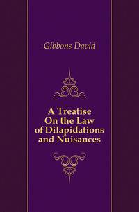 A Treatise On the Law of Dilapidations and Nuisances