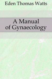A Manual of Gynaecology