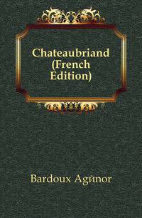 Chateaubriand (French Edition)