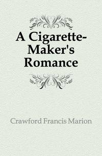 A Cigarette-Maker's Romance