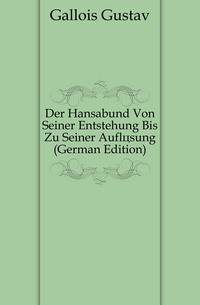Der Hansabund Von Seiner Entstehung Bis Zu Seiner Aufloesung (German Edition)