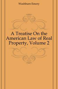 A Treatise On the American Law of Real Property, Volume 2