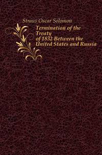 Termination of the Treaty of 1832 Between the United States and Russia