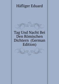 Tag Und Nacht Bei Den Roemischen Dichtern ... (German Edition)