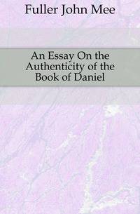 An Essay On the Authenticity of the Book of Daniel