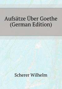 Aufsaetze Uber Goethe (German Edition)