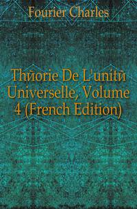 Theorie De L'unite Universelle, Volume 4 (French Edition)