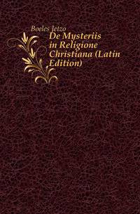 De Mysteriis in Religione Christiana (Latin Edition)