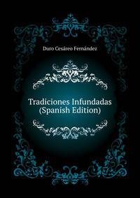 Tradiciones Infundadas ... (Spanish Edition)