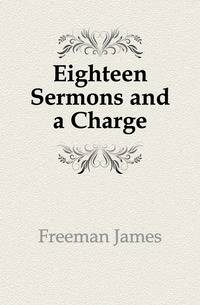 Eighteen Sermons and a Charge