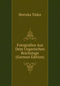 Fotografien Aus Dem Ungarischen Reichstage (German Edition)