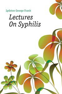 Lectures On Syphilis