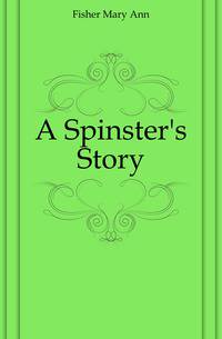 A Spinster's Story