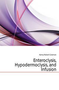 Enteroclysis, Hypodermoclysis, and Infusion