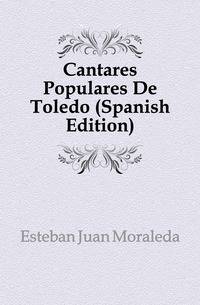 Cantares Populares De Toledo (Spanish Edition)