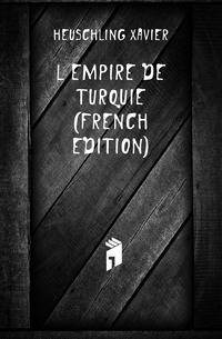 L'empire De Turquie (French Edition)