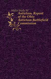 Antietam. Report of the Ohio Antietam Battlefield Commission