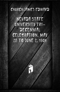 Nevada State University tri-decennial celebration, May 28 to June 2, 1904