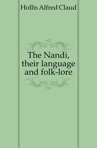 The Nandi, their language and folk-lore