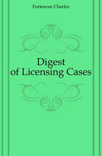 Digest of Licensing Cases