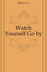 Watch Yourself Go by