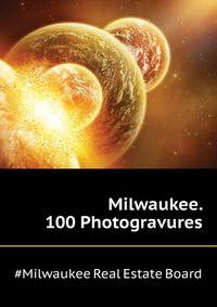 Milwaukee. 100 Photogravures ...