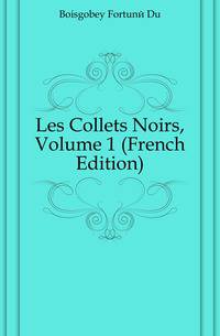 Les Collets Noirs, Volume 1 (French Edition)